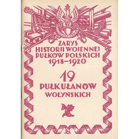 Zarys historji wojennej 19-go pułku ułanów wołyńskich m. płk. Karola Różyckiego
