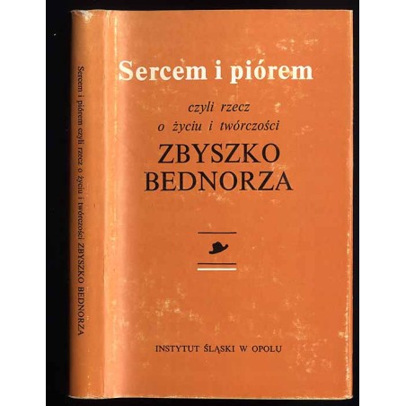 Sercem i piórem czyli rzecz o życiu i twórczości Zbyszko Bednorza