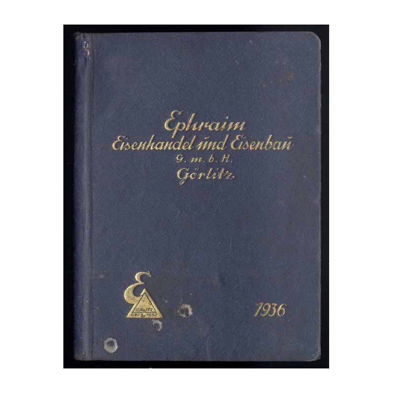 Ephraim Eisenhandel und Eisenbau GmbH. Görlitz. Lagerverzeichnis Gewichtstafeln, Profilzeichnungen für Walzeisen, Formeisen, Ble