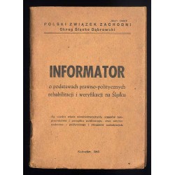 Informator o podstawach prawno-politycznych rehabilitacji i weryfikacji na Śląsku. Dla użytku władz administracyjnych, organów b