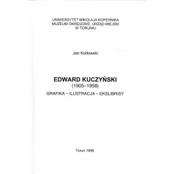 Edward Kuczyński (1905-1958). Grafika - ilustracja - ekslibrisy