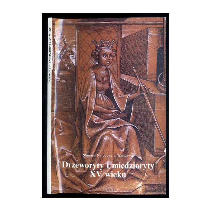 Drzeworyty i miedzioryty XV wieku. Katalog zbiorów [Muzeum Narodowego w Warszawie] / Woodcuts and engravings of the XVth century