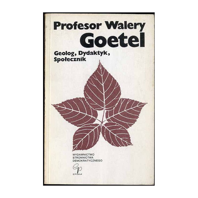 Profesor Walery Goetel, geolog, dydaktyk, społecznik (1889-1972)