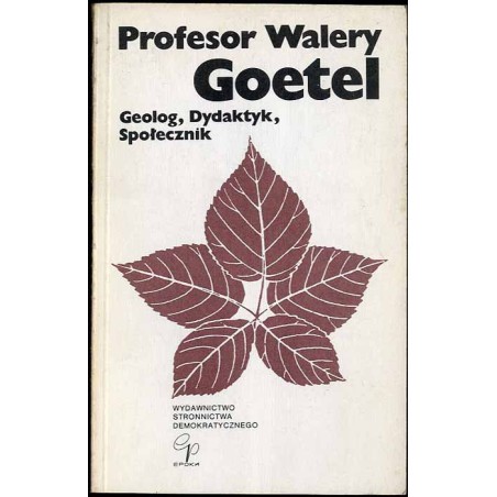Profesor Walery Goetel, geolog, dydaktyk, społecznik (1889-1972)