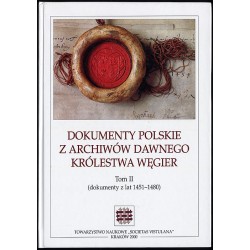 Dokumenty polskie z archiwów dawnego Królestwa Węgier. T.2: (dokumenty z lat 1451-1480)