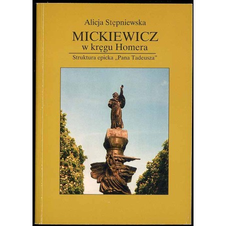 Mickiewicz w kręgu Homera. Struktura epicka "Pana Tadeusza"