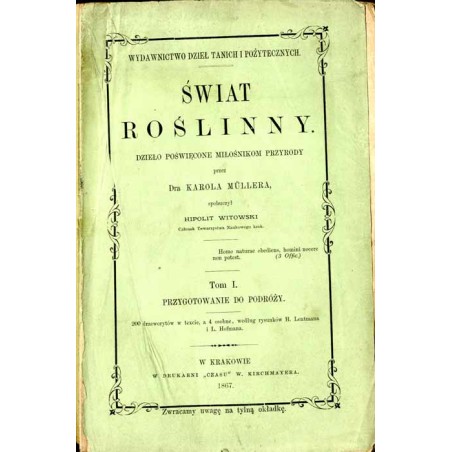 Świat roślinny. Dzieło poświęcone miłośnikom przyrody. T.1: Przygotowanie do podróży