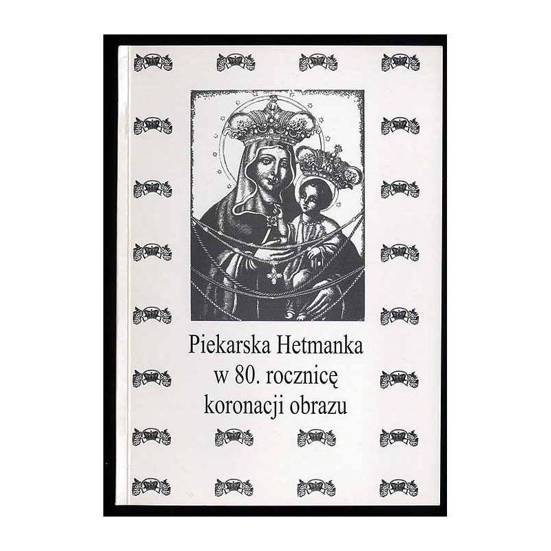 Piekarska Hetmanka w 80. rocznicę koronacji obrazu