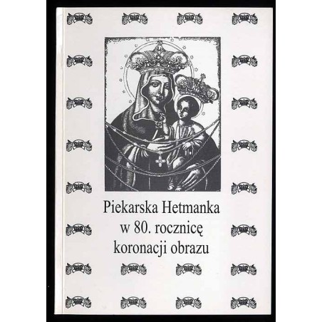 Piekarska Hetmanka w 80. rocznicę koronacji obrazu