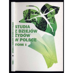 Studia z dziejów Żydów w Polsce. Materiały edukacyjne dla szkół średnich i wyższych. T.1