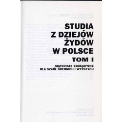 Studia z dziejów Żydów w Polsce. Materiały edukacyjne dla szkół średnich i wyższych. T.1