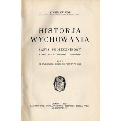 Historja wychowania. Zarys podręcznikowy. T.1: Od starożytnej Grecji do połowy w. XVIII. T.2: Wychowanie nowoczesne (od połowy w