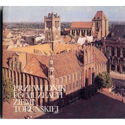 Przewodnik po muzeach ziemi toruńskiej