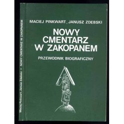 Nowy cmentarz w Zakopanem. Przewodnik biograficzny