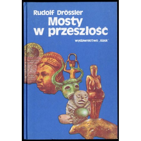 Mosty w przeszłość. Archeologiczne sensacje ostatnich lat