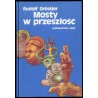 Mosty w przeszłość. Archeologiczne sensacje ostatnich lat