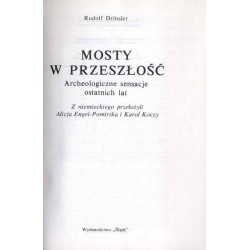 Mosty w przeszłość. Archeologiczne sensacje ostatnich lat