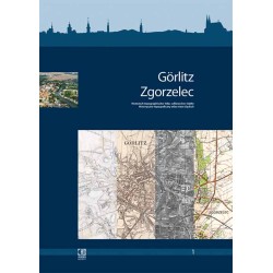 Historisch-topographischer Atlas schlesischer Städte. Bd 1: Görlitz. Historyczno-topograficzny atlas miast śląskich. T.1: Zgorze