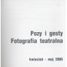 Pozy i gesty. Fotografia teatralna, kwiecień - maj 2005
