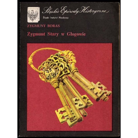 Zygmunt Stary w Głogowie