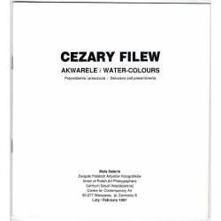 Cezary Filew - Akwarele / Water-colours. Przewidzenia i przeczucie / Delusions and presentiments. Mała Galeria, Warszawa, Plac Z