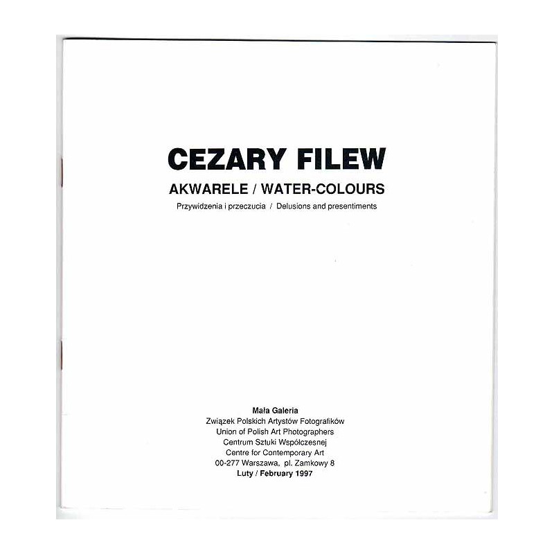 Cezary Filew - Akwarele / Water-colours. Przewidzenia i przeczucie / Delusions and presentiments. Mała Galeria, Warszawa, Plac Z