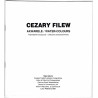 Cezary Filew - Akwarele / Water-colours. Przewidzenia i przeczucie / Delusions and presentiments. Mała Galeria, Warszawa, Plac Z