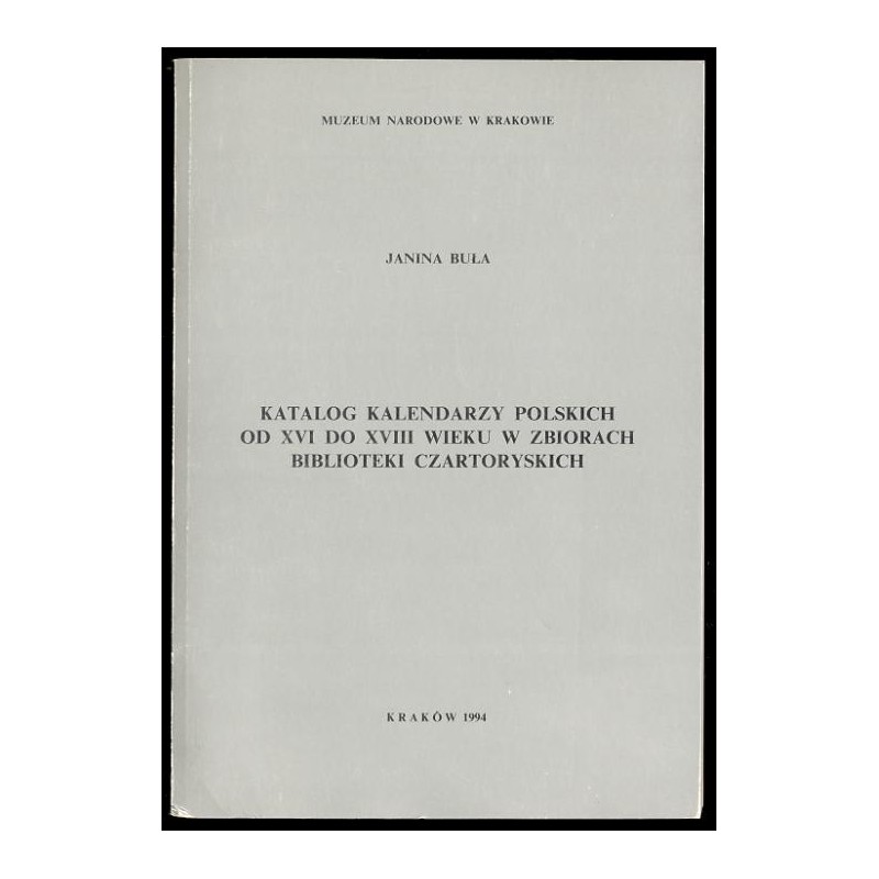 Katalog kalendarzy polskich od XVI do XVIII wieku w zbiorach Biblioteki Czartoryskich