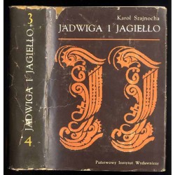 Jadwiga i Jagiełło 1374-1413. Opowiadanie historyczne. 2vol