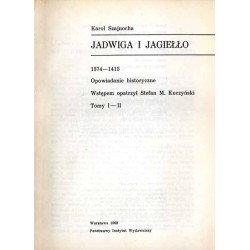 Jadwiga i Jagiełło 1374-1413. Opowiadanie historyczne. 2vol