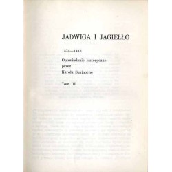 Jadwiga i Jagiełło 1374-1413. Opowiadanie historyczne. 2vol