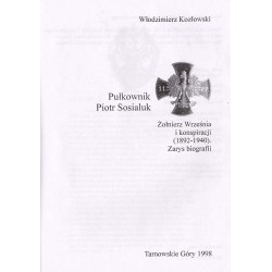 Pułkownik Piotr Sosialuk. Żołnierz Września i konspiracji (1892-1940). Zarys biografii