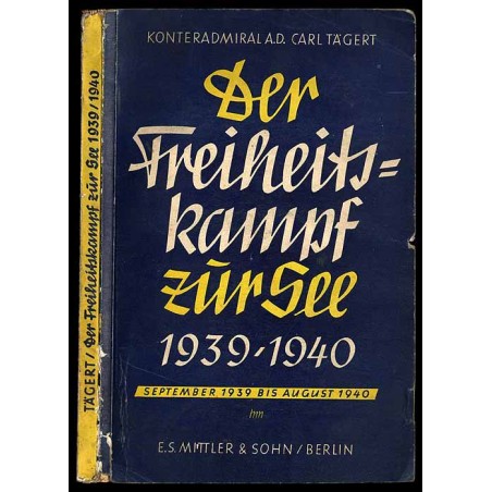 Der Freiheitskampf zur See 1939/1940. September 1939 bis August 1940