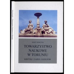 Towarzystwo Naukowe w Toruniu. Krótki zarys dziejów