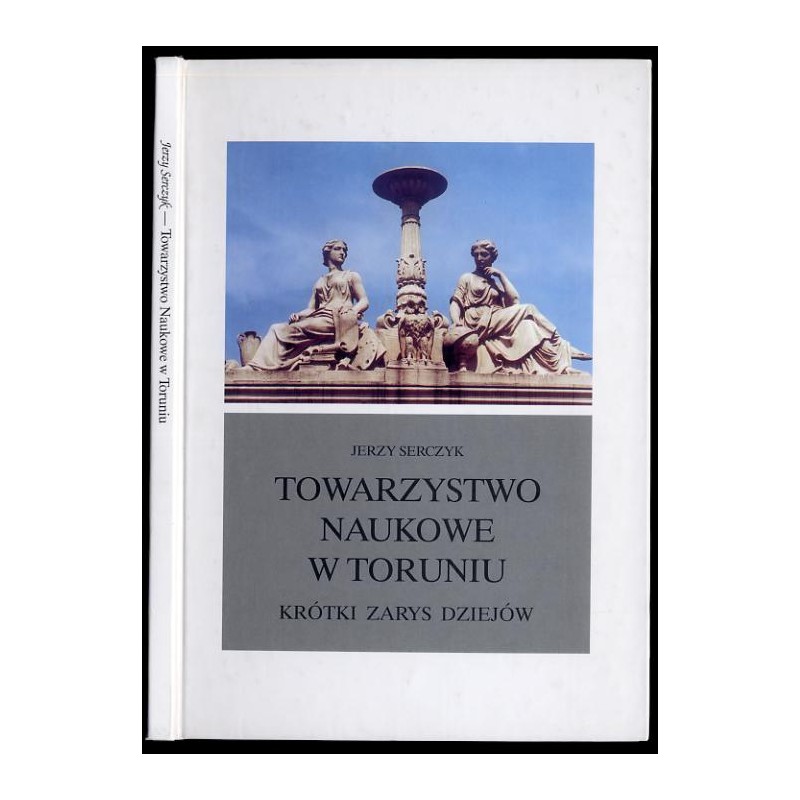 Towarzystwo Naukowe w Toruniu. Krótki zarys dziejów