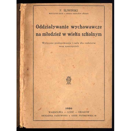 Oddziaływanie wychowawcze na młodzież w wieku szkolnym. Wytyczne postępowania i rady dla rodziców oraz nauczycieli