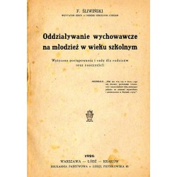 Oddziaływanie wychowawcze na młodzież w wieku szkolnym. Wytyczne postępowania i rady dla rodziców oraz nauczycieli