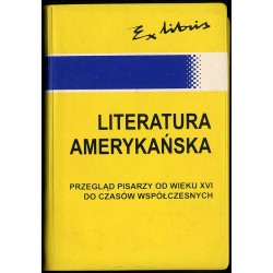 Literatura amerykańska. Przegląd pisarzy od wieku XVI do czasów współczesnych