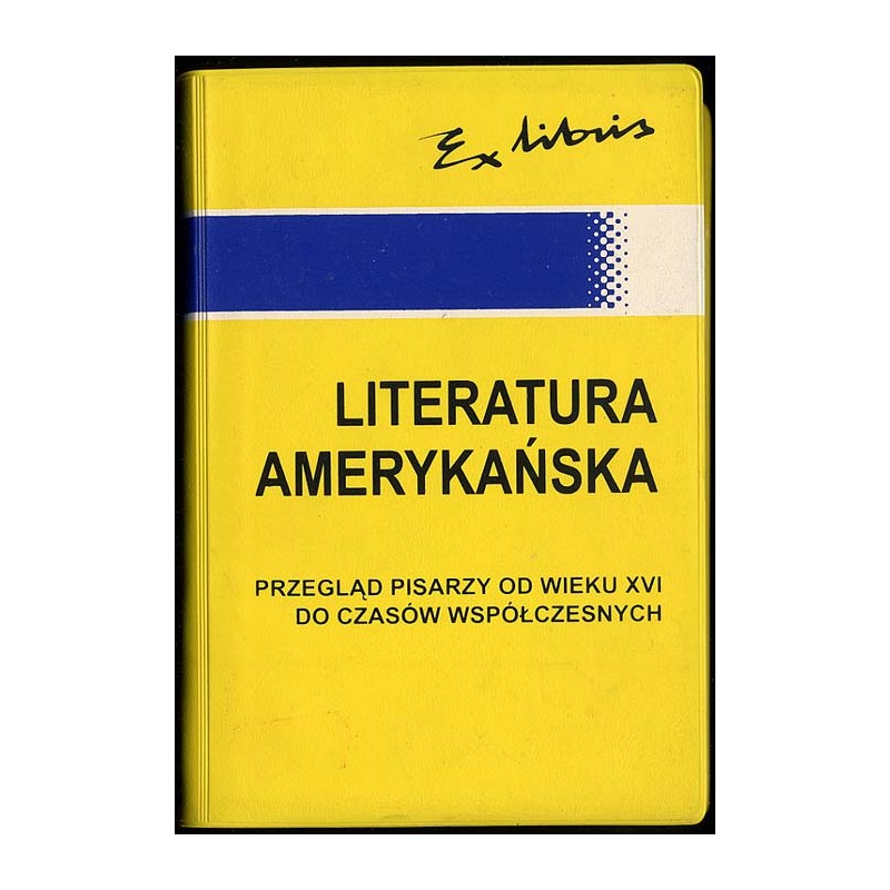 Literatura amerykańska. Przegląd pisarzy od wieku XVI do czasów współczesnych