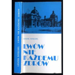 Lwów nie każdemu zdrów