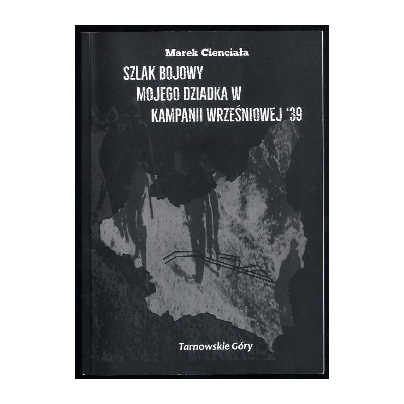 Szlak bojowy mojego dziadka w kampanii wrześniowej '39