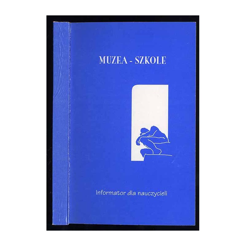 Muzea - Szkole. Informator dla nauczycieli