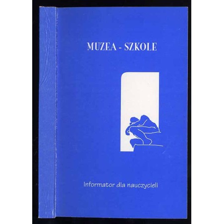 Muzea - Szkole. Informator dla nauczycieli