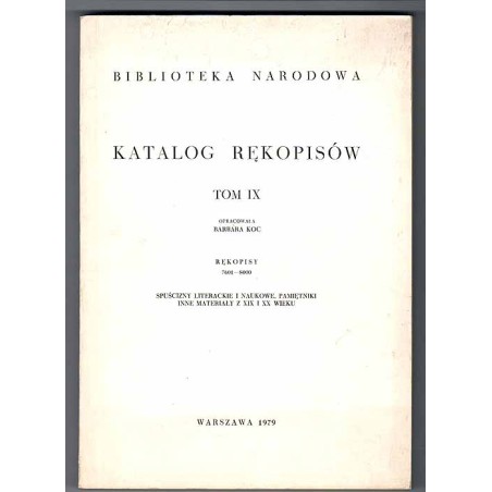 Katalog rękopisów Biblioteki Narodowej. T.9: Rękopisy 7601-8000. Spuścizny literackie i naukowe, pamiętniki i inne materiały z X