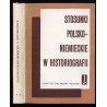 Stosunki polsko-niemieckie w historiografii. Cz.2.: Studia z dziejów historiografii polskiej i niemieckiej