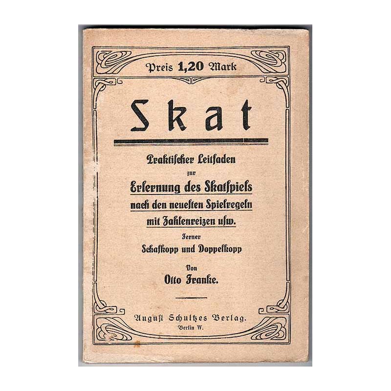 Skat, Praktischer Leitfaden zur Erlernung des Skatspieles. Mit Anhang: Der Schafkopp und Doppelkopp
