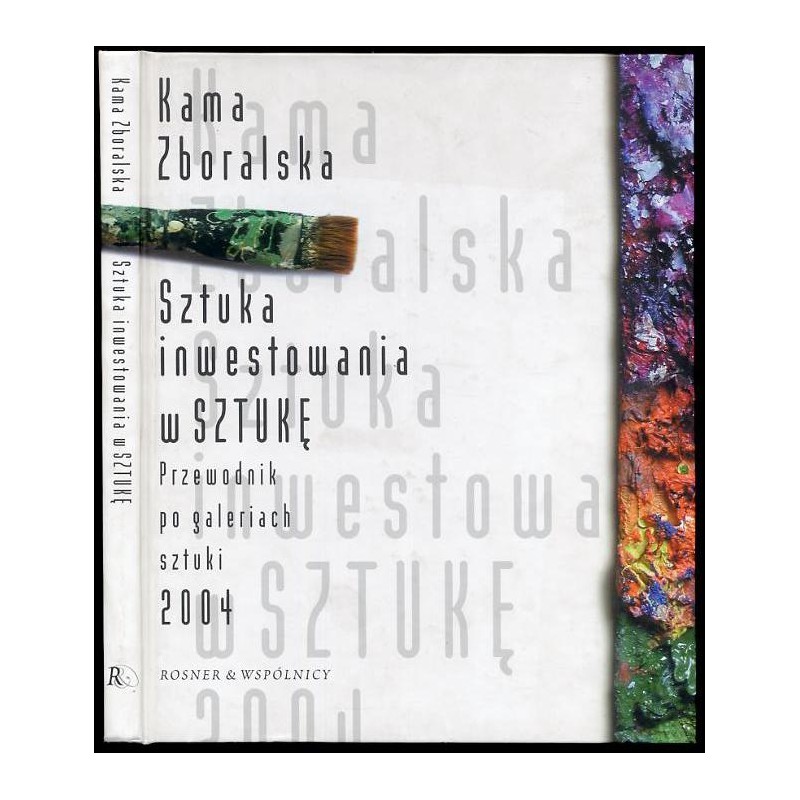 Sztuka inwestowania w sztukę. Przewodnik po galeriach sztuki 2004