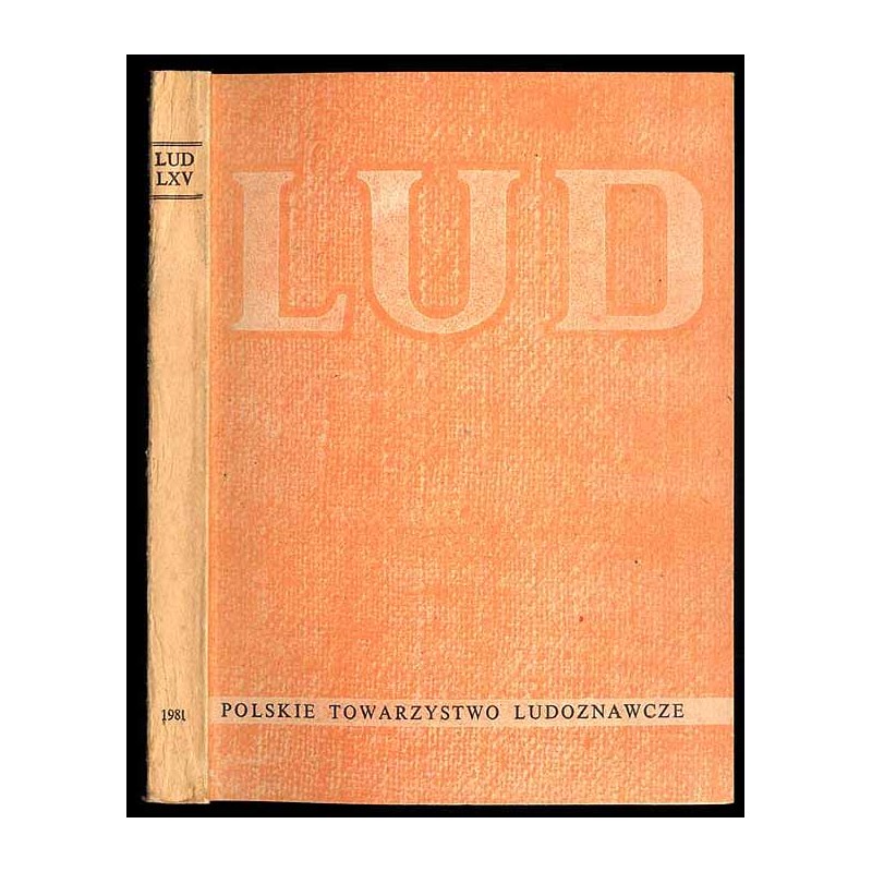 Lud. Rocznik Polskiego Towarzystwa Ludoznawczego. T.65 (1981)