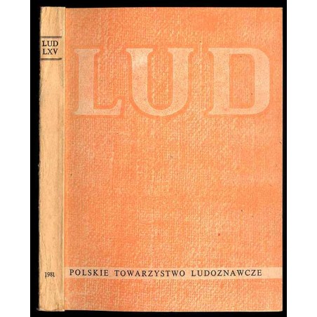 Lud. Rocznik Polskiego Towarzystwa Ludoznawczego. T.65 (1981)