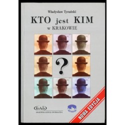 Kto jest kim w Krakowie. Lokalne władze, urzędy, instytucje, środowiska. Edukacja, zatrudnienie, pozycja zawodowa, działalność p
